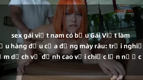 sex gái việt nam có bầu Gái Việt làm tình phục vụ nhu cầu hàng đầu của đấng mày râu: trải nghiệm dịch vụ đỉnh cao với chiếc lồn nước nhiều và ngọt ngào.